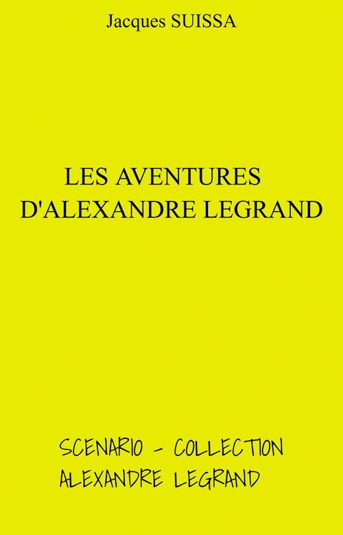 Couverture ebook de Les Aventures d'Alexandre Legrand, de Jacques Suissa