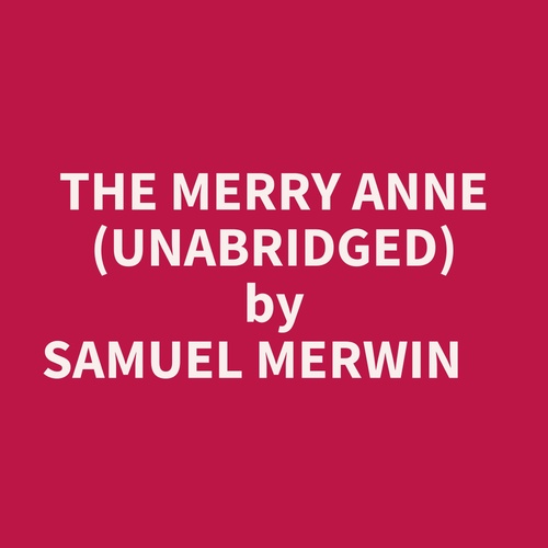 Couverture audiobook de The Merry Anne (Unabridged), de Samuel Merwin