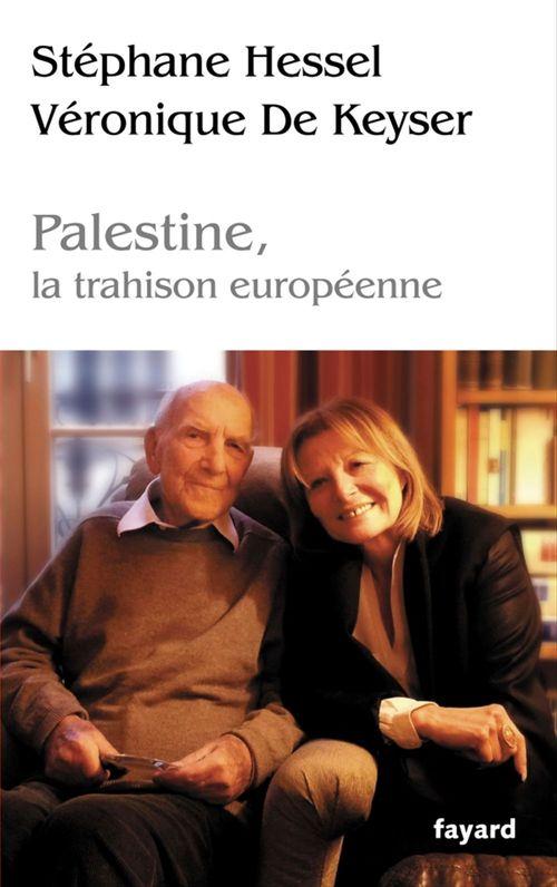 Couverture ebook de Palestine, la trahison europénne, de Stéphane Hessel, Véronique de Keyser