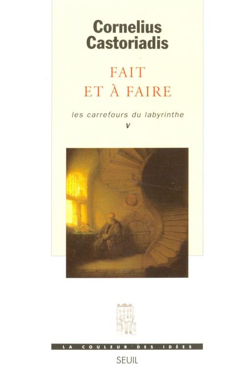 ebook cover of Fait et à faire, Les Carrefours du labyrinthe, by Castoriadis C.