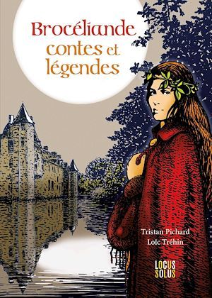 Couverture ebook de Brocéliande, contes et légendes, de Tristan Pichard, Loïc Tréhin