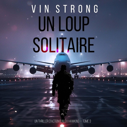 audiobook cover of Un loup solitaire (Un thriller d'action d'Alex Hawkins - Tome 3), by Vin Strong