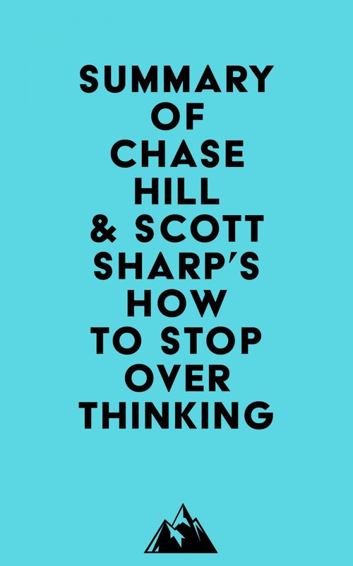 ebook cover of Summary of Chase Hill & Scott Sharp's How to Stop Overthinking, by Everest Media