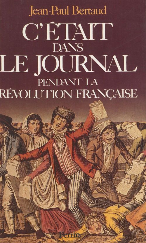 Couverture ebook de C'était dans le journal pendant la Révolution française, de Jean-paul Bertaud