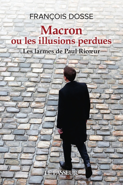 ebook cover of Macron ou les illusions perdues - Les larmes de Paul Ricoeur, by François Dosse