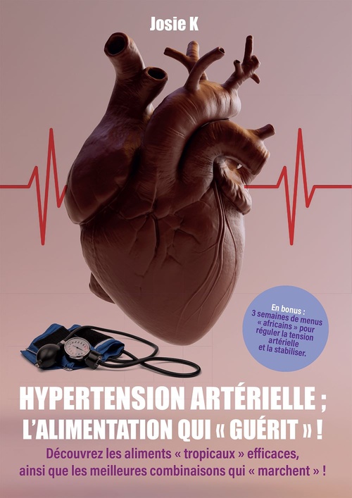 ebook cover of Hypertension artérielle : l'alimentation qui "guérit" !, by Josie K.