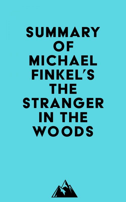 Couverture ebook de Summary of Michael Finkel's The Stranger in the Woods, de Everest Media