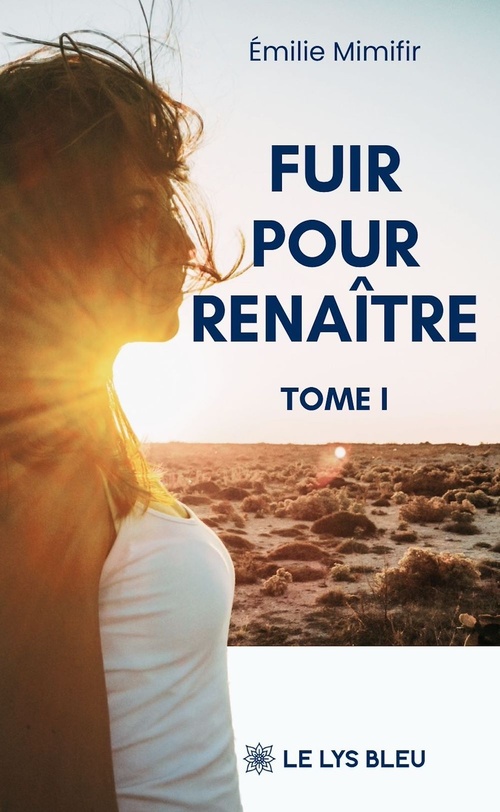 Couverture ebook de Fuir pour renaître - Tome 1, de Emilie Mimifir