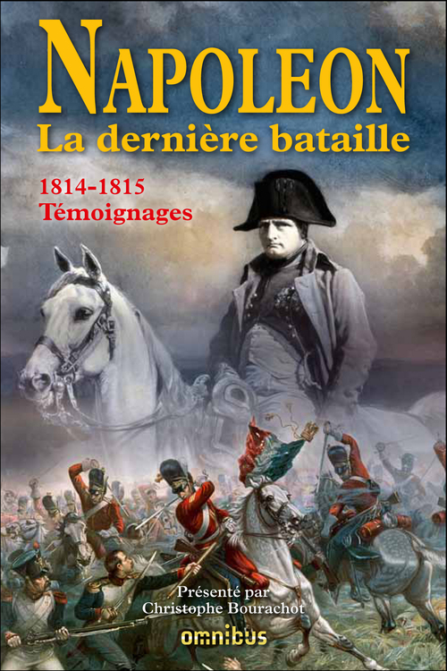 Couverture ebook de Napoléon la dernière bataille - 1814-1815 Témoignages, de Christophe Bourachot