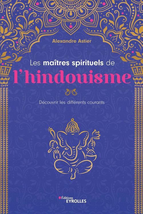 ebook cover of Les maîtres spirituels de l'hindouisme, by Alexandre Astier
