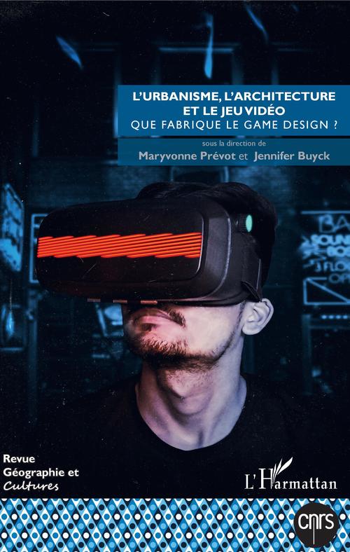 ebook cover of L'urbanisme, l'architecture et le jeu vidéo, by Revue Geographie Et Cultures