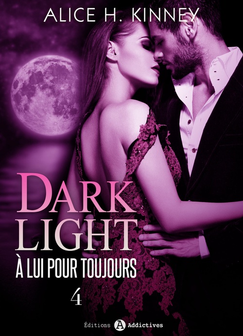 ebook cover of Dark Light - À lui pour toujours, 4, by Alice H. Kinney