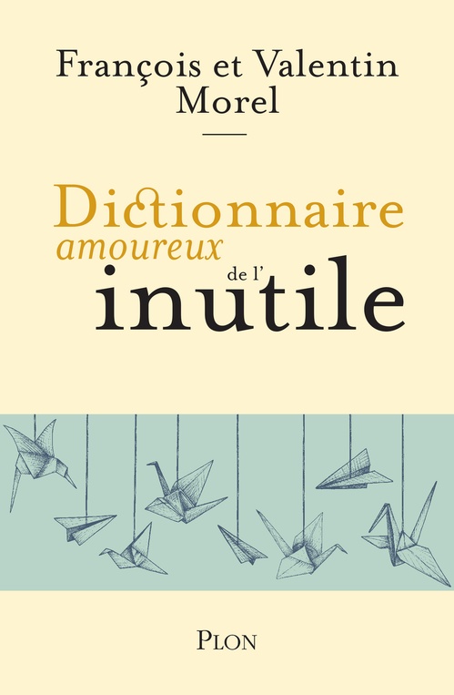 Couverture ebook de Dictionnaire amoureux de l'inutile, de François Morel, Valentin Morel