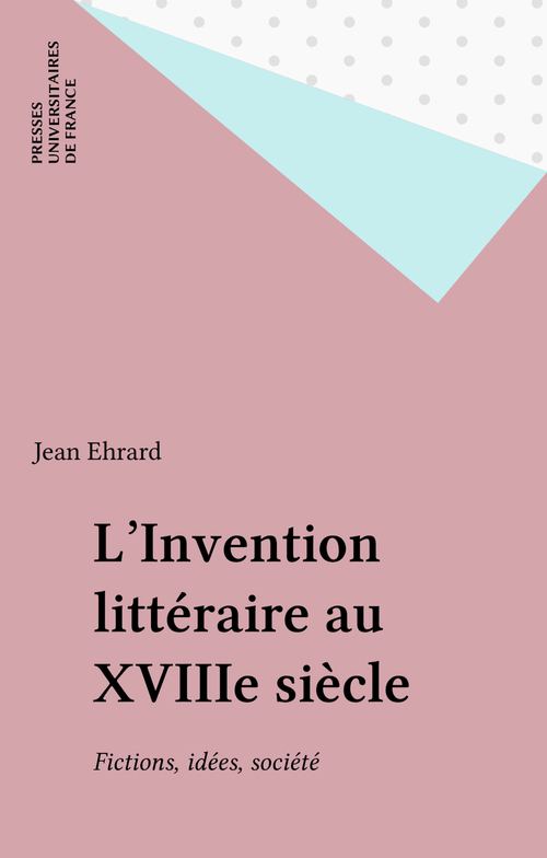 Couverture ebook de L'Invention littéraire au XVIIIe siècle, de Jean Ehrard