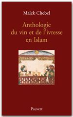 Couverture ebook de Anthologie du vin et de l'ivresse en Islam (réédition), de Malek Chebel