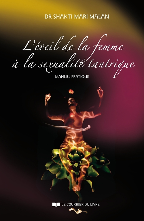 Couverture ebook de L'éveil de la femme à la sexualité tantrique - Manuel pratique, de Shakti Mari malan