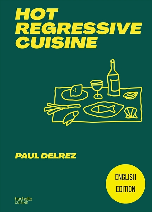 Couverture ebook de Hot regressive cuisine - English edition, de Paul Delrez