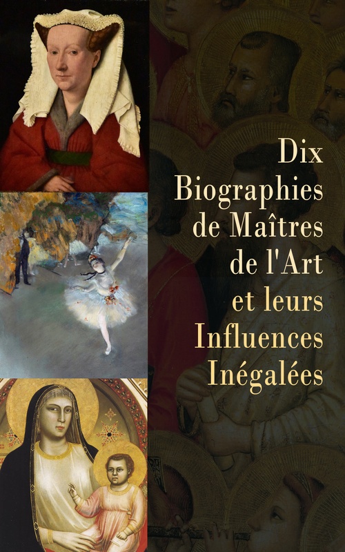Couverture ebook de Dix Biographies de Maîtres de l'Art et leurs Influences Inégalées, de E. J. Delecluze, Edmond De Goncourt, Emile Verhaeren, Leon Rosenthal, Louis Gillet, Marguerite Devigne, Theodore Duret