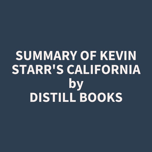 audiobook cover of Summary of Kevin Starr's California, by Distill Books