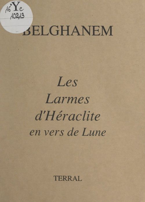 Couverture ebook de Les larmes d'Héraclite en vers de Lune, de Belghanem