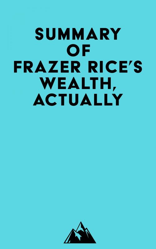 ebook cover of Summary of Frazer Rice's Wealth, Actually, by Everest Media