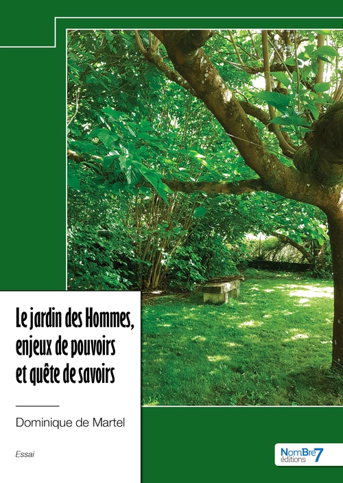Couverture ebook de Le jardin des Hommes, enjeux de pouvoirs et quête de savoirs, de Dominique de Martel