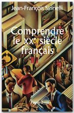 ebook cover of Comprendre le XXe siècle français, by Jean-François Sirinelli
