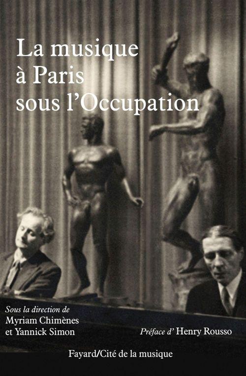 Couverture ebook de La musique à Paris sous l'Occupation, de Myriam Chimènes, Yannick Simon