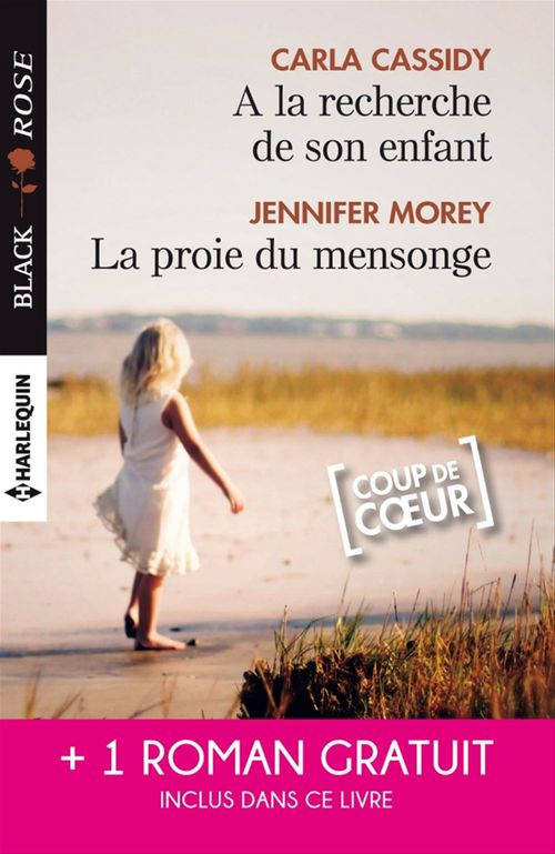 ebook cover of A la recherche de son enfant - La proie du mensonge - Double jeu amoureux, by Carla Cassidy, Jennifer Morey, Patricia Rosemoor