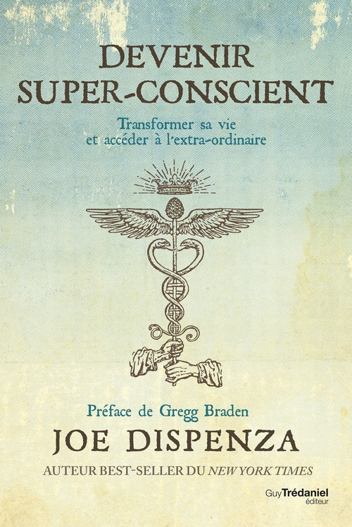 ebook cover of Devenir super-conscient - Transformer sa vie et accéder à l'extra-ordinaire, by Joe Dispenza
