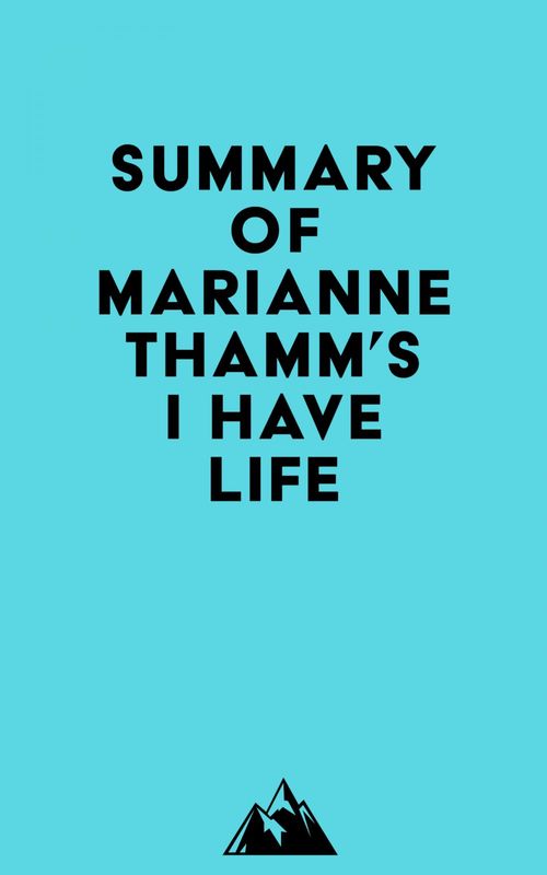 Couverture ebook de Summary of Marianne Thamm's I Have Life, de Everest Media