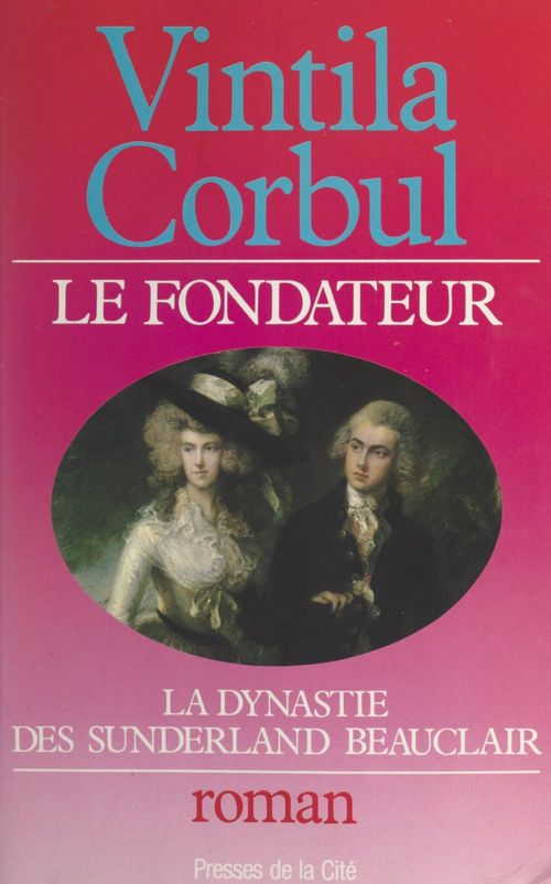 Couverture ebook de La dynastie des Sunderland-Beauclair (1). Le fondateur : le grand jeu de Richard Sunderland- Beauclair, de Vintila Corbul