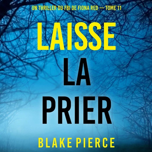 Couverture audiobook de Laisse la prier (Un thriller du FBI de Fiona Red - Tome 11), de Blake Pierce