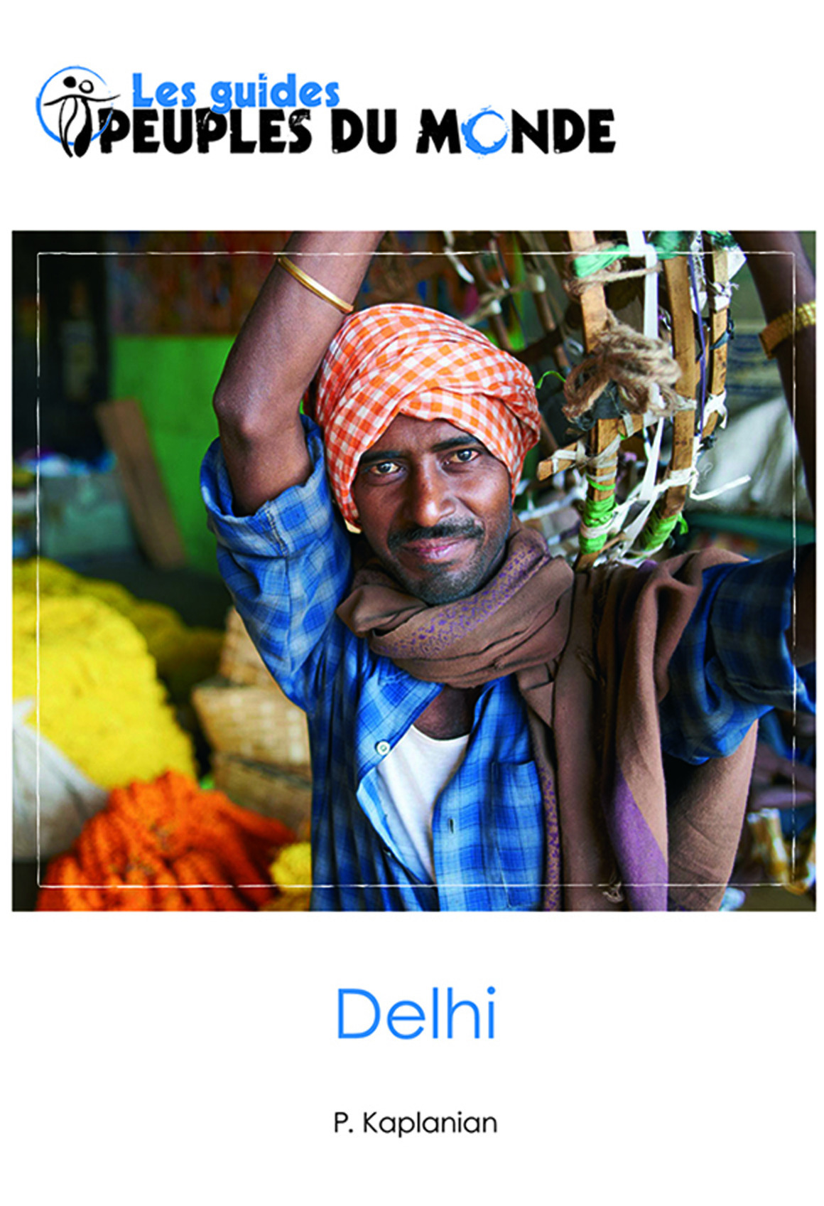 ebook cover of Delhi (guide de Delhi et New Delhi), by Patrick Kaplanian