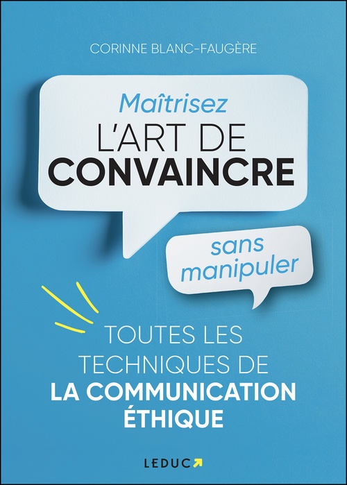 Couverture ebook de Maîtrisez l'art de convaincre sans manipuler, de Corinne Blanc-Faugère