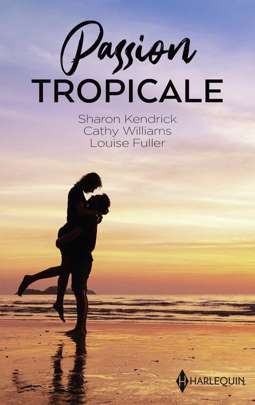 Couverture ebook de Passion tropicale, de Louise Fuller, Sharon Kendrick, Cathy Williams