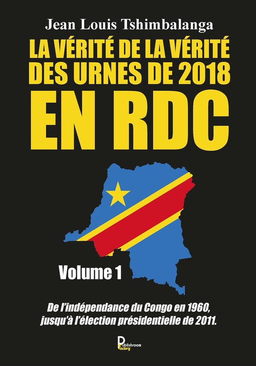 ebook cover of La vérité de la vérité des urnes de 2018 en RDC - Volume 1, by Jean-louis Tshimbalanga