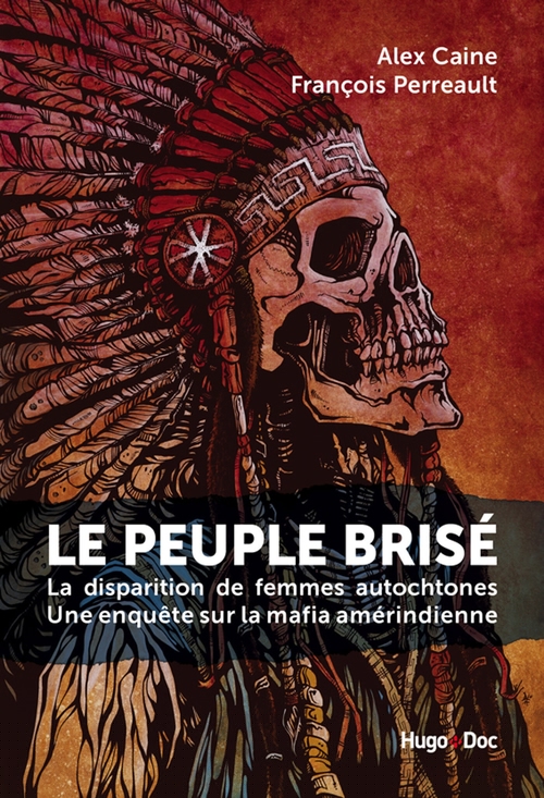 Couverture ebook de Le peuple brisé - La disparition de femmes autochtones Une enquête sur la mafia amérindienne, de Alex Caine, Francois Perrault