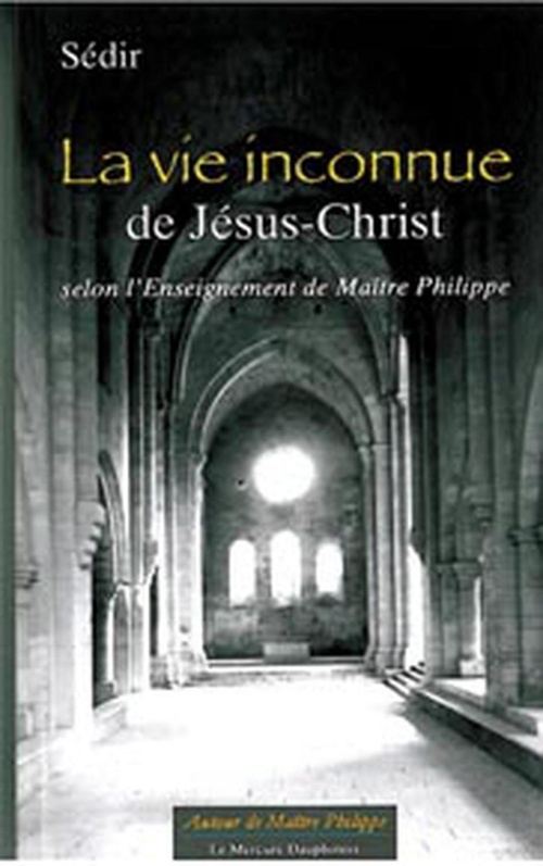 Couverture ebook de La vie inconnue de Jésus-Christ selon l' Enseignement de Maître Philippe, de Sédir