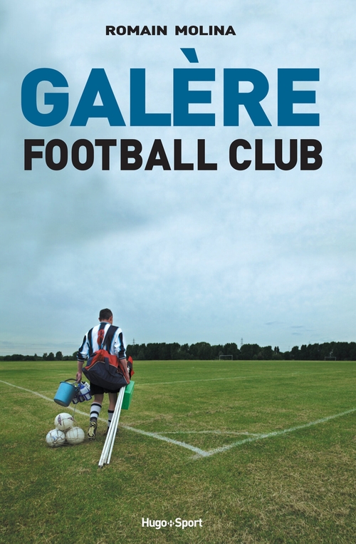 Couverture ebook de Galère Football Club, de Romain Molina