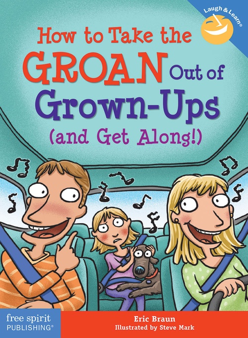 ebook cover of How to Take the GROAN Out of Grown-Ups (and Get Along!), by Eric Braun