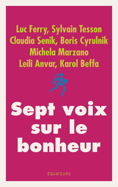 Couverture ebook de Sept voix sur le bonheur, de Luc Ferry, Sylvain Tesson, Michela Marzano, Karol Beffa