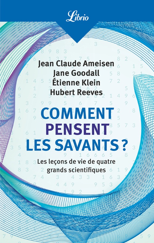 Couverture ebook de Comment pensent les savants ? Les leçons de vie de quatre grands scientifiques, de Jean Claude Ameisen, Jane Goodall, Etienne Klein, Hubert Reeves