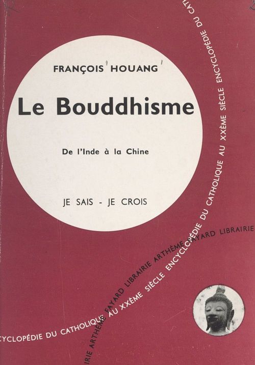 ebook cover of Religions non chrétiennes et quêtes de Dieu (14). Le Bouddhisme : de l'Inde à la Chine, by Francois Houang