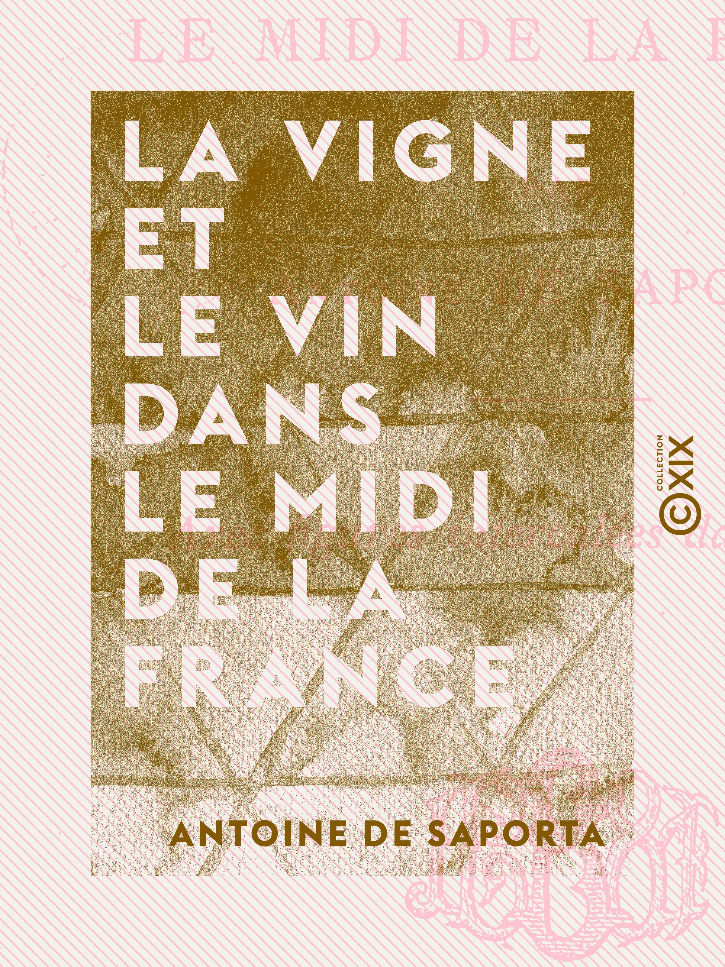 Couverture ebook de La Vigne et le Vin dans le midi de la France, de Antoine De Saporta