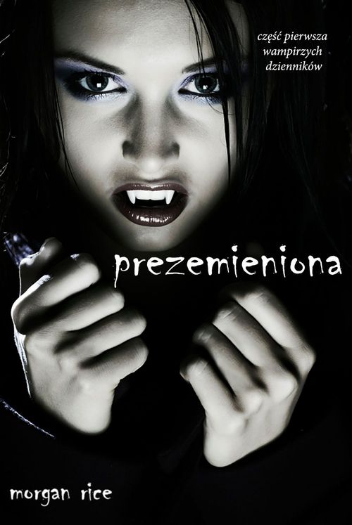 Couverture ebook de Przemieniona (Cze´s´c Pierwsza Wampirzych Dzienników), de Morgan Rice