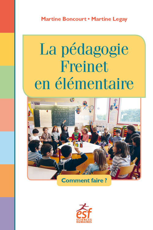 Couverture ebook de La pédagogie Freinet en élémentaire, de Martine Boncourt, Martine Legay