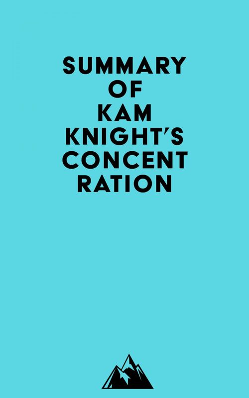 ebook cover of Summary of Kam Knight's Concentration, by Everest Media