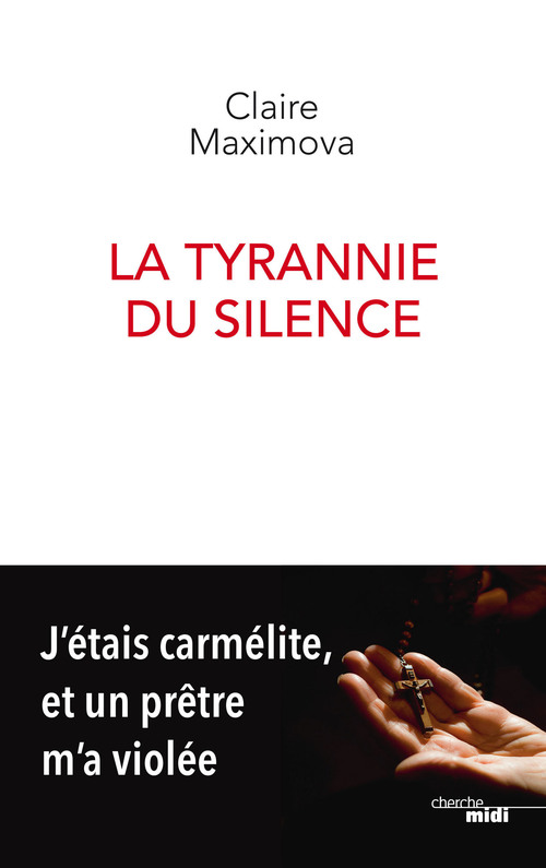 ebook cover of La Tyrannie du silence - J'étais carmélite, et un prêtre m'a violée, by Claire Maximova