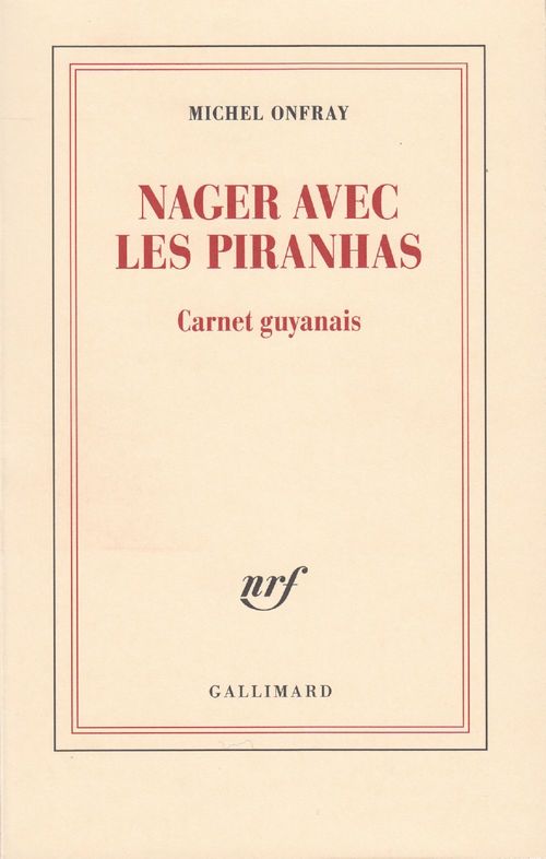 Couverture ebook de Nager avec les piranhas. Carnet guyanais, de Michel Onfray